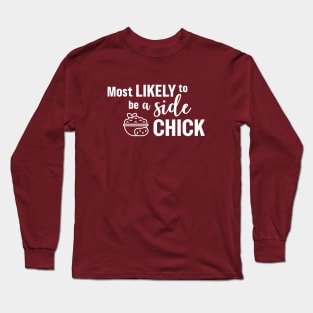 Most Likely To Be a Side Chick - White Long Sleeve T-Shirt